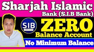 Sharjah Islamic Bank Zero Balance Account | SIB Zero Balance Account