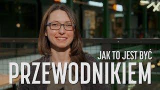 Jak to jest być PRZEWODNIKIEM? Ludziom tylko wydaje się, że to praca marzeń