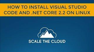 C# On Linux - How to Install Visual Studio Code and .NET Core 2.2 on Linux