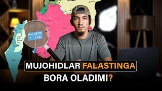 Mujohidlar Falastinga bora oladimi? | Muhojir Uz