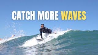 How To Catch More Waves - Surfing Tips