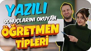 Yazılı Sonuçlarını Okuyan 7 Öğretmen Tipi ‍‍