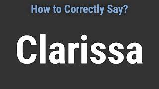 How to Pronounce Name Clarissa (Correctly!)