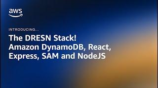 Develop with the DRESN Stack - DynamoDB React JS Express SAM and Node JS | Amazon Web Services