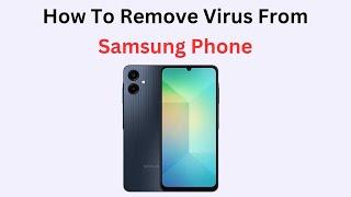 How To Remove Virus From Samsung Phone