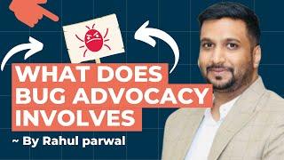 Learn What Bug Advocacy Involves With @parwalrahul | Worqference | The Test Tribe