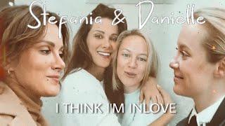 Stefania&Danielle || “I Think I’m InLove” || Stefanielle Moments