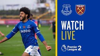 LIVE: EVERTON V WEST HAM | UNDER-23S IN PL2 ACTION