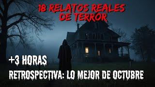 Resumen: Lo Mejor de Octubre | 18 Relatos (+3 Horas) Reales de Terror Escalofriantes | Recompilación