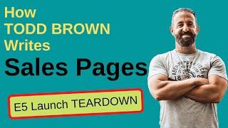 How Todd Brown Writes Sales Pages [E5 C.A.M.P Method]