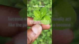 The Act of Becoming  #Becoming #LawOfAttraction #FourLeafClover #LuckyCharmDon #Manifestation