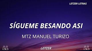 Sigueme Besando Así - MTZ Manuel Turizo (Letra)