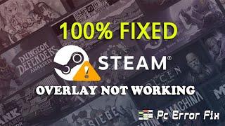 [100% FIXED] Steam Overlay Not Working | Working Tutorial | PC Error Fix