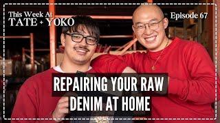 Repairing Your Raw Denim At Home - This Week At Tate + Yoko Ep: 67