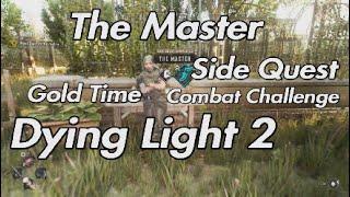 Dying Light 2 - The Master Combat Challenge Gold Time Side Quest