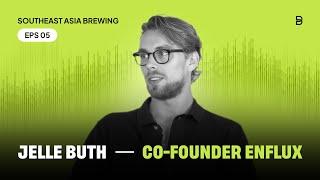 Bitwyre Presents: Southeast Asia Brewing - Episode 5: Jelle Buth Co-founder Enflux