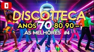 Discoteca Anos 70 80 90 - AS MELHORES #4 | Hits Inesquecíveis para Dançar Sem Parar!