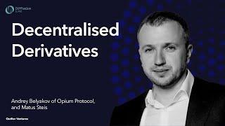 Decentralised Derivatives, with Andrey Belyakov of Opium Protocol