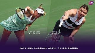 Kateryna Kozlova vs. Simona Halep | 2019 BNP Paribas Open Third Round | WTA Highlights