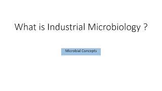 What is Industrial Microbiology ? | Industrial Microbiology series