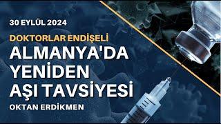 Almanya'da yeniden aşı tavsiyesi - 30 Eylül 2024 Oktan Erdikmen