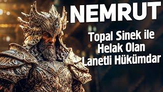 Nemrut - Topal Sinek İle Helak Olan Lanetli Hükümdar