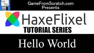 2. Hello World -- Haxe and HaxeFlixel Tutorial Series