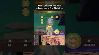 OSU! PLAYER MAKES A BEATMAP FOR NAHIDA