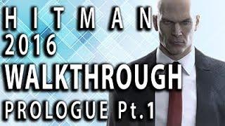 Hitman 2016 Walkthrough - Prologue Pt.1 - Game Guide [Tech Mojo]