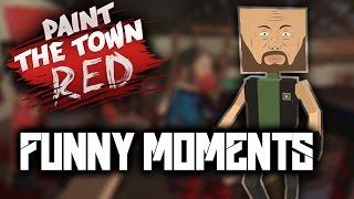 Paint The Town Red Funny Moments!