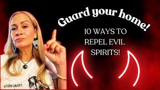 Guard your home! 10 ways to repel evil spirits!