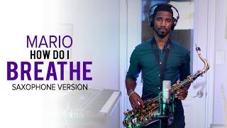 How Do I Breathe - Mario (Saxophone Cover)