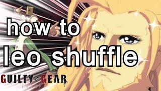 Guilty Gear Strive Tech: Leo Shuffle