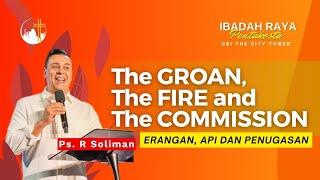 Erangan, Api, dan Penugasan (The GROAN, The Fire and The COMMISSION) | Ps. Raef Soliman [16.30]