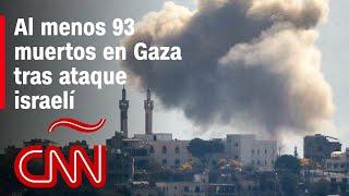 Al menos 93 muertos en Gaza tras ataque israelí: Resumen del conflicto en Medio Oriente