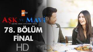 Aşk ve Mavi 78. Bölüm | Final