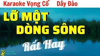 Karaoke Vọng Cổ Lỡ Một Dòng Sông Dây Đào | Rất Hay