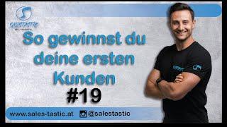 #19 - Erste Kunden gewinnen-Tricks, Tipps, lernen und verbessern -Verkaufstraining, Verkaufsgespräch