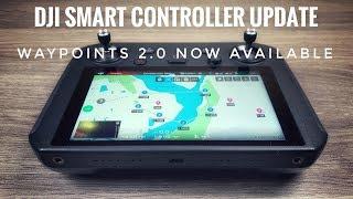 DJI Smart Controller Update | Waypoints 2.0 Now Supported