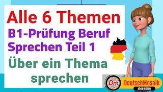 Alle 6 Themen | B1 Prüfung für den Beruf | Über ein Thema sprechen |  Sprechen Teil 1