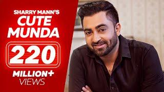 CUTE MUNDA - Sharry Mann (Full Video Song) | Parmish Verma | New Punjabi Songs