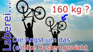 Die Angst um das (e)Bike Systemgewicht...!?! // Laberfolge