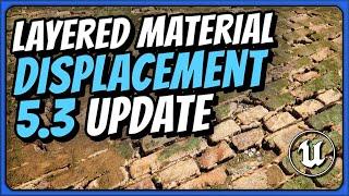 Layered Material Displacement | Unreal Engine 5.3 Update