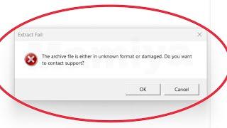Pc Fix The archive file is either in unknown format or damaged Do you want to contact windows 11,10