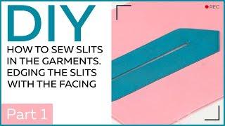 DIY: How to sew slits in the garments. Edging the slits with the facing.