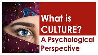 What is CULTURE? A Psychological Perspective.