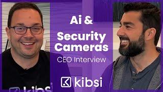 Ai, Security Cameras & The Cloud | Kibsi CEO Interview