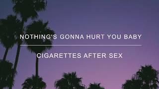 Nothing's Gonna Hurt You Baby- Cigarettes After Sex Lyrics