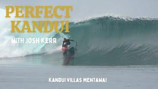 MENTAWAI PERFECTION! SURFING KANDUI with JOSH KERR