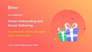 Dokan Live Webinar - Dokan Onboarding & Social Gathering